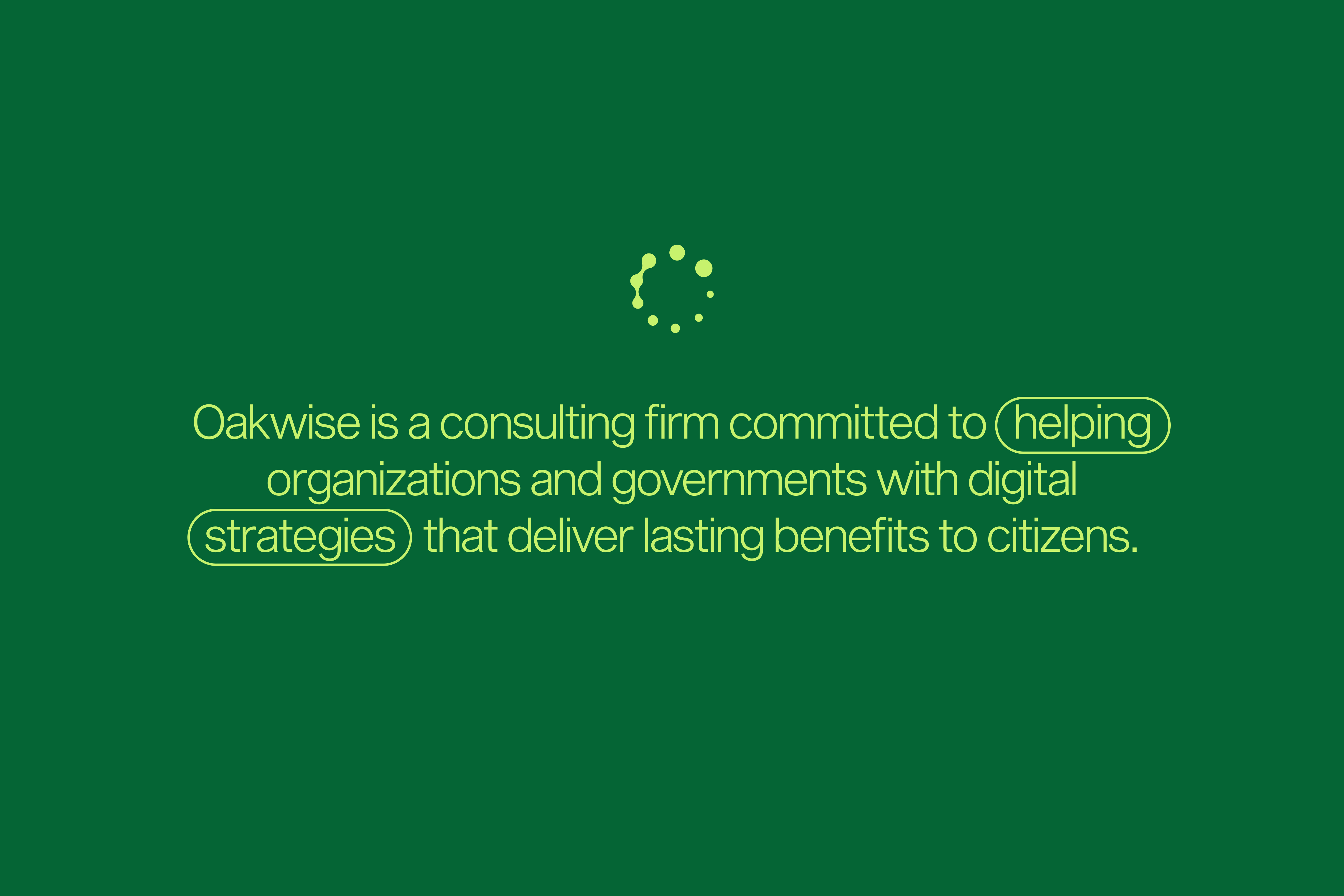 Text “Oakwise is a consulting firm committed to helping organizations and governments with digital strategies that deliver lasting benefits to citizens.” over green background with brand identity.